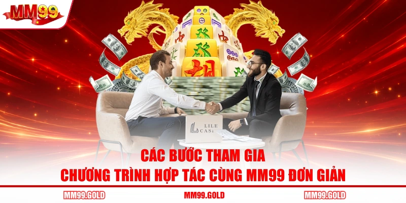 Các bước tham gia chương trình hợp tác cùng MM99 đơn giản