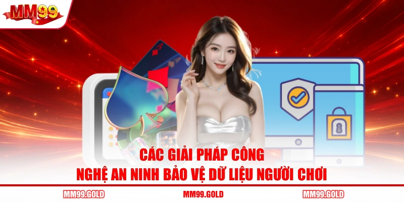 Các giải pháp công nghệ an ninh bảo vệ dữ liệu người chơi