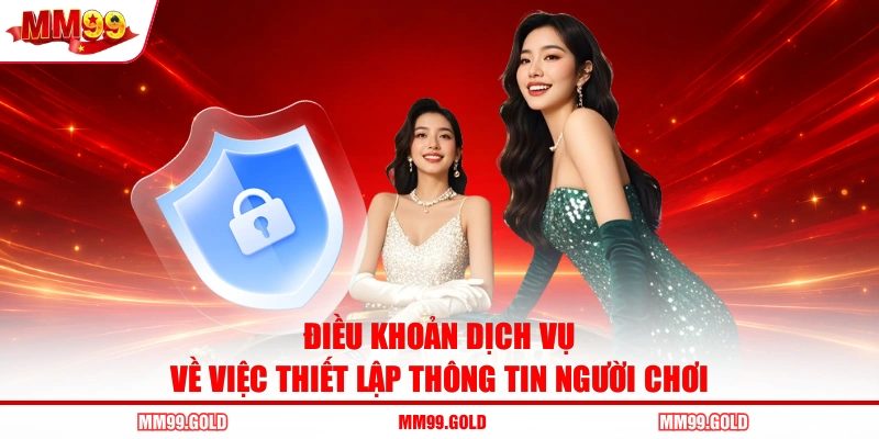 Điều khoản dịch vụ về việc thiết lập thông tin người chơi