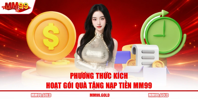 Phương thức kích hoạt gói quà tặng nạp tiền MM99