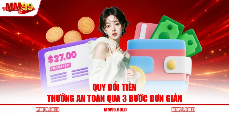 Quy đổi tiền thưởng an toàn qua 3 bước đơn giản