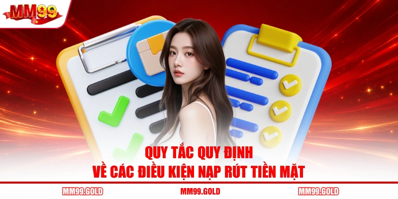Quy tắc quy định về các điều kiện nạp rút tiền mặt